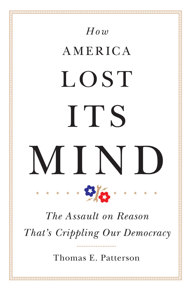 The Assault on Reason That&rsquo;s Crippling Our Democracy