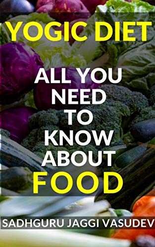 Yogic Diet: All You Need To Know About Food