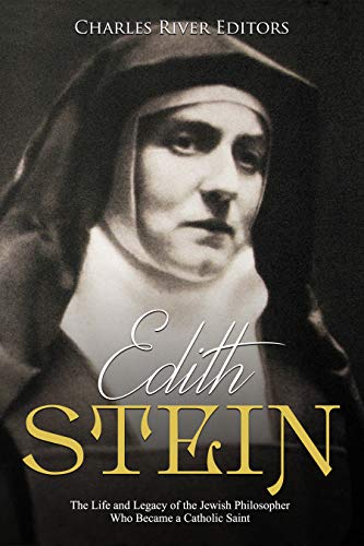 Edith Stein: The Life and Legacy of the Jewish Philosopher Who Became a Catholic Saint