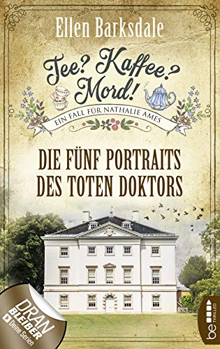 Tee? Kaffee? Mord! Die fünf Portraits des toten Doktors