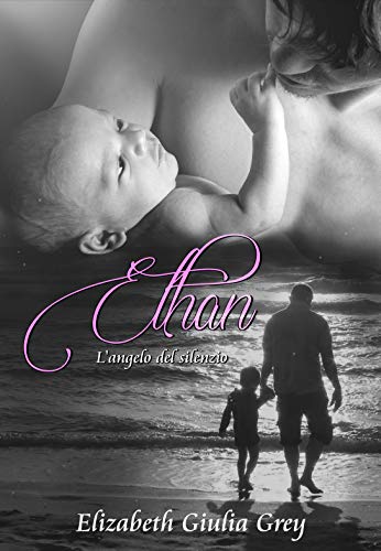 Ethan - L'angelo del silenzio: Una storia di autismo, rinascita e perdono