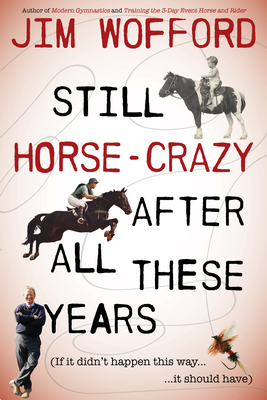 Still Horse Crazy After All These Years: If It Didn't Happen This Way, It Should Have