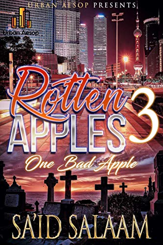 3 Rotten Apples Rotten Apples 3: One Bad Apple by Sa'id Salaam | Goodreads