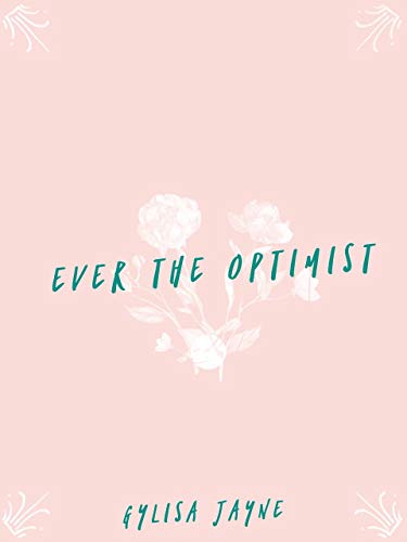 Ever the Optimist by Gylisa Potten Goodreads