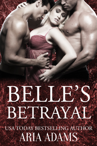Belle's Betrayal by Aria Adams | Goodreads