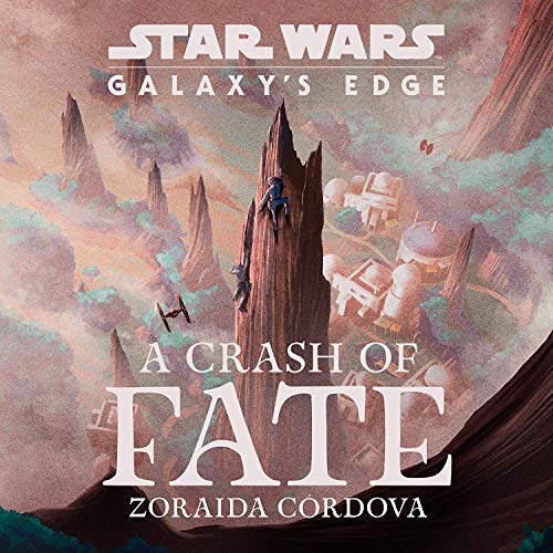 A Crash of Fate (Star Wars: Galaxy's Edge, #1)