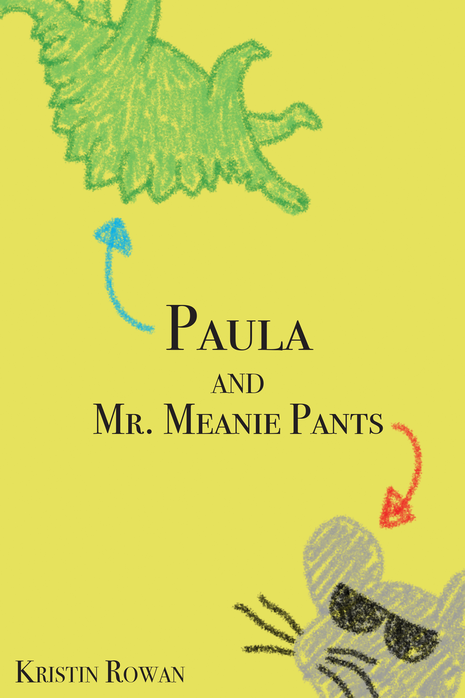 Paula and Mr. Meanie Pants by Kristin Rowan Goodreads