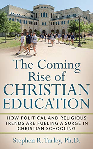 The Coming Rise of Christian Education: How Political and Religious ...