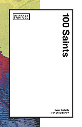 100 Saints Every Catholic Teen Should Know by Mark Hart | Goodreads