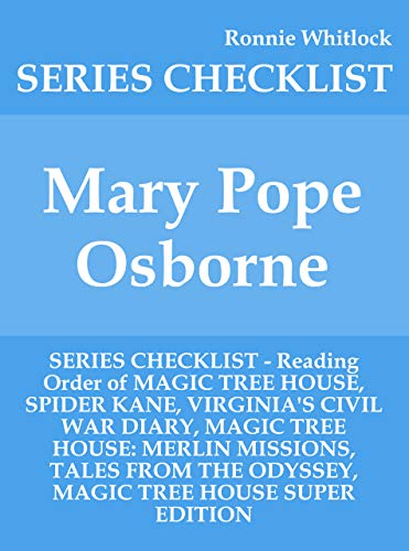 Mary Pope Osborne - SERIES CHECKLIST - Reading Order of MAGIC TREE HOUSE,  SPIDER KANE, VIRGINIA'S CIVIL WAR DIARY, MAGIC TREE HOUSE: MERLIN MISSIONS,  TALES FROM THE ODYSSEY, MAGIC TREE HOUSE by