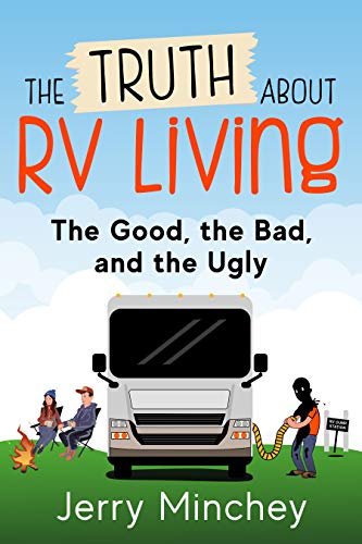 The Truth about RV Living: The Good, the Bad, and the Ugly