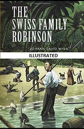 The Swiss Family Robinson Illustrated by Johann David Wyss | Goodreads