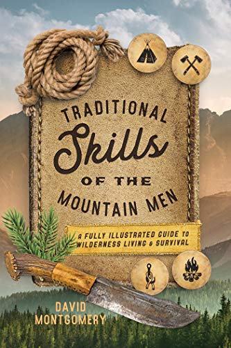 Traditional Skills of the Mountain Men: A Fully Illustrated Guide To ...