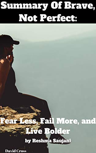 Summary Of Brave Not Perfect Fear Less Fail More And Live Bolder By