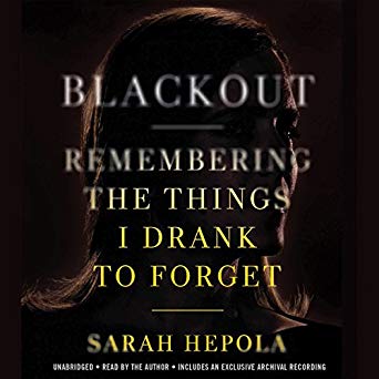 Blackout: Remembering the Things I Drank to Forget