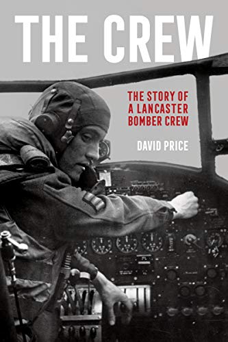 The Crew: The Story of a Lancaster Bomber Crew