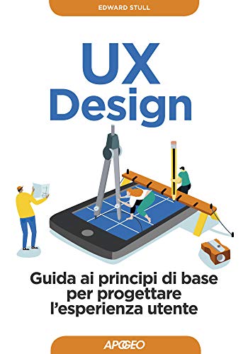 UX Design: Guida ai principi di base per progettare l'esperienza utente ...