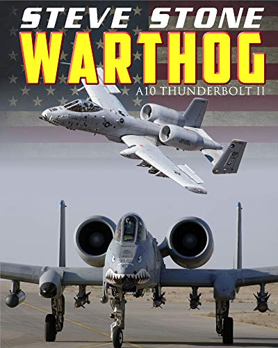 Warthog: A10 Thunderbolt II by Steve Stone | Goodreads