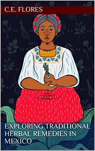 Exploring Traditional Herbal Remedies in Mexico