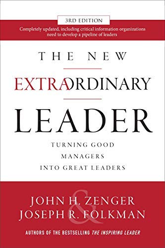The New Extraordinary Leader: Turning Good Managers into Great Leaders