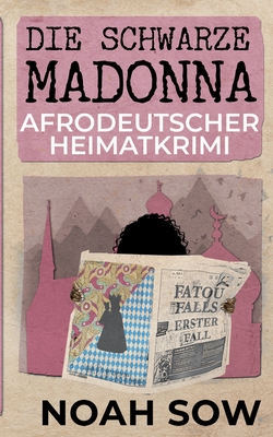 Die schwarze Madonna: Afrodeutscher Heimatkrimi