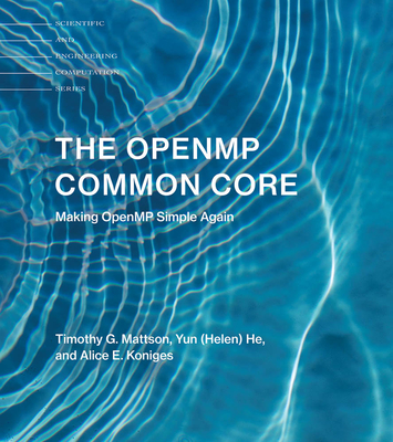 The OpenMP Common Core: Making OpenMP Simple Again by Timothy G ...