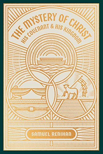 The Mystery of Christ, His Covenant, and His Kingdom