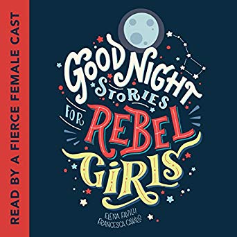 Good Night Stories for Rebel Girls: 100 Tales of Extraordinary Women