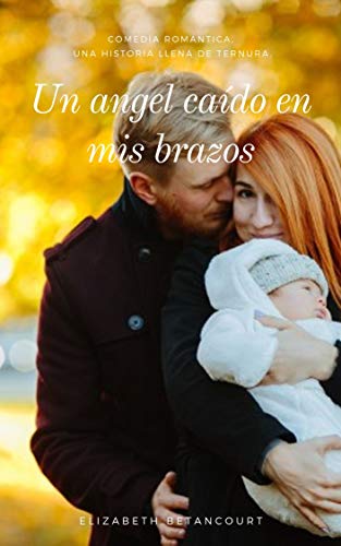 Un ángel caído en mis brazos