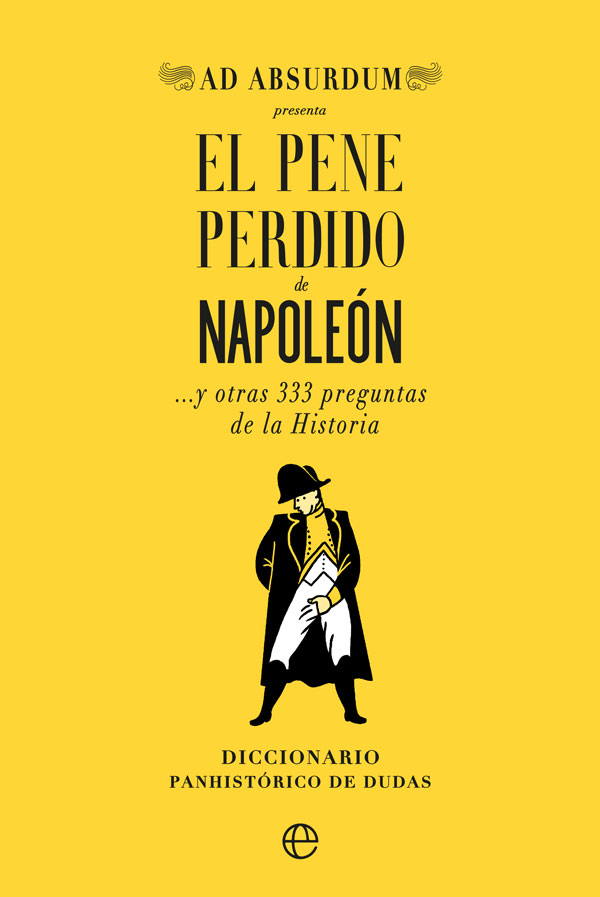 El pene perdido de Napoleón y otras 333 preguntas de la Historia