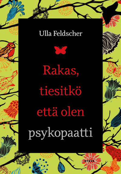Rakas, tiesitkö että olen psykopaatti