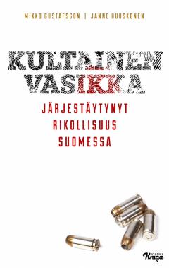 Kultainen vasikka: Järjestäytynyt rikollisuus Suomessa