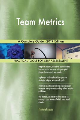 Team Metrics A Complete Guide - 2019 Edition by Gerardus Blokdyk ...