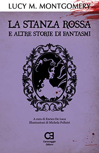 Lucy Maud Montgomery: "La Stanza Rossa e altre storie di fantasmi"