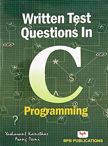 Written Test Questions in C Programming by Yashavant Kanetkar | Goodreads