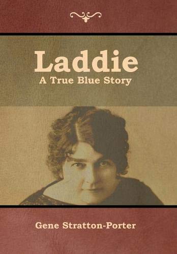 Laddie: A True Blue Story 1913 [Hardcover] by Gene Stratton-Porter ...