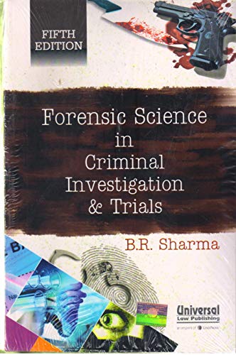 FORENSIC SCIENCE IN CRIMINAL INVESTIGATION & TRIAL by B.R. Sharma ...