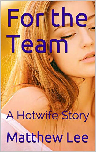 For the Team: A Hotwife Story