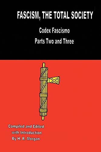 Fascism: The Total Society: Codex Fascismo by H.R. Morgan