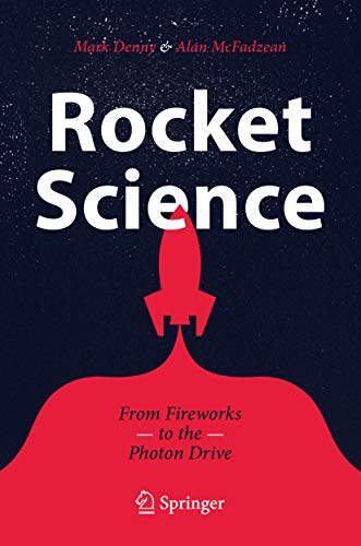 Rocket Science: From Fireworks to the Photon Drive by Mark
