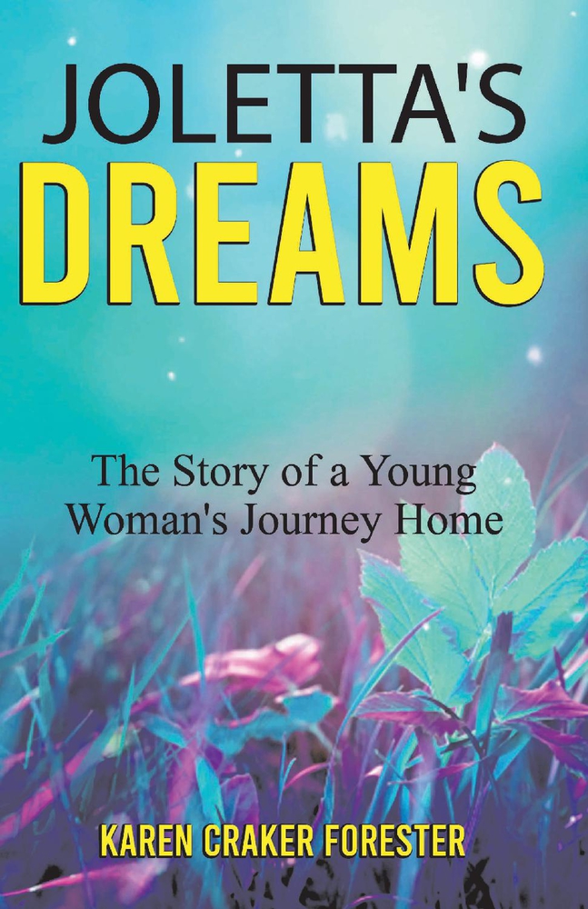 Joletta's Dreams The Story of a Young Woman's Journey Home by Karen