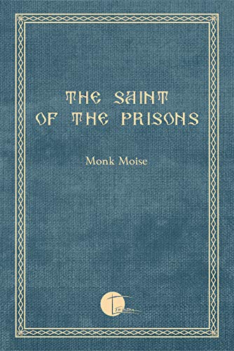 The Saint of the Prisons: Notes on the life of Valeriu Gafencu, collected and annotated by the monk Moise