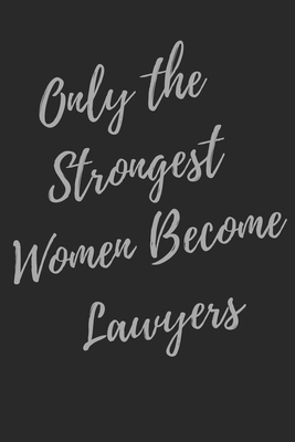 Female Law Student Quotes Only The Strongest Women Become Lawyers: 2020-2024 Super Lawyer & Law  Student Inspirational Quotes Planner & Notebook, 60 Months Calendar, By Not  A Book | Goodreads