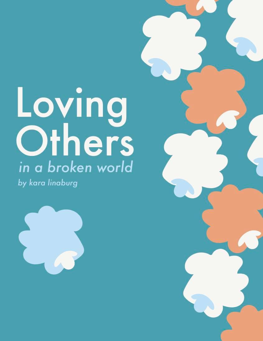 Loving Others in a Broken World by Kara Linaburg Goodreads