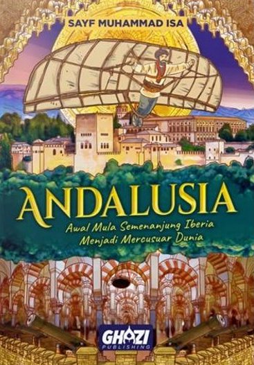 Andalusia: Awal Mula Semenanjung Iberia Menjadi Mercusuar Dunia