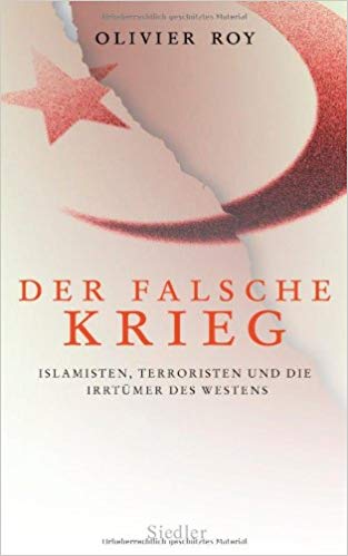 Der falsche Krieg. Islamisten, Terroristen und die Irrtümer des Westens ...