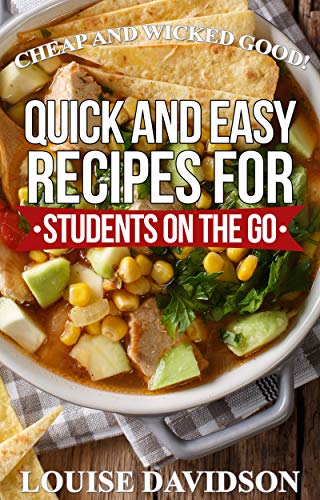 Cheap and Wicked Good!: Quick and Easy Recipes for Students on the Go