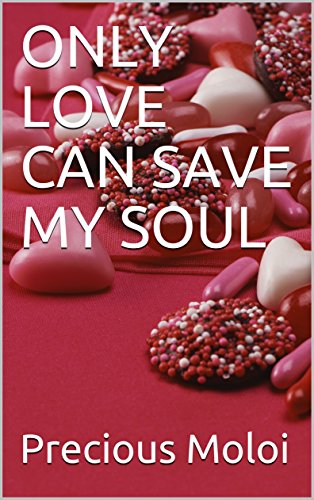 ONLY LOVE CAN SAVE MY SOUL