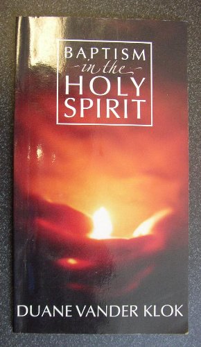 Baptism in the Holy Spirit by Duane Vander Klok | Goodreads