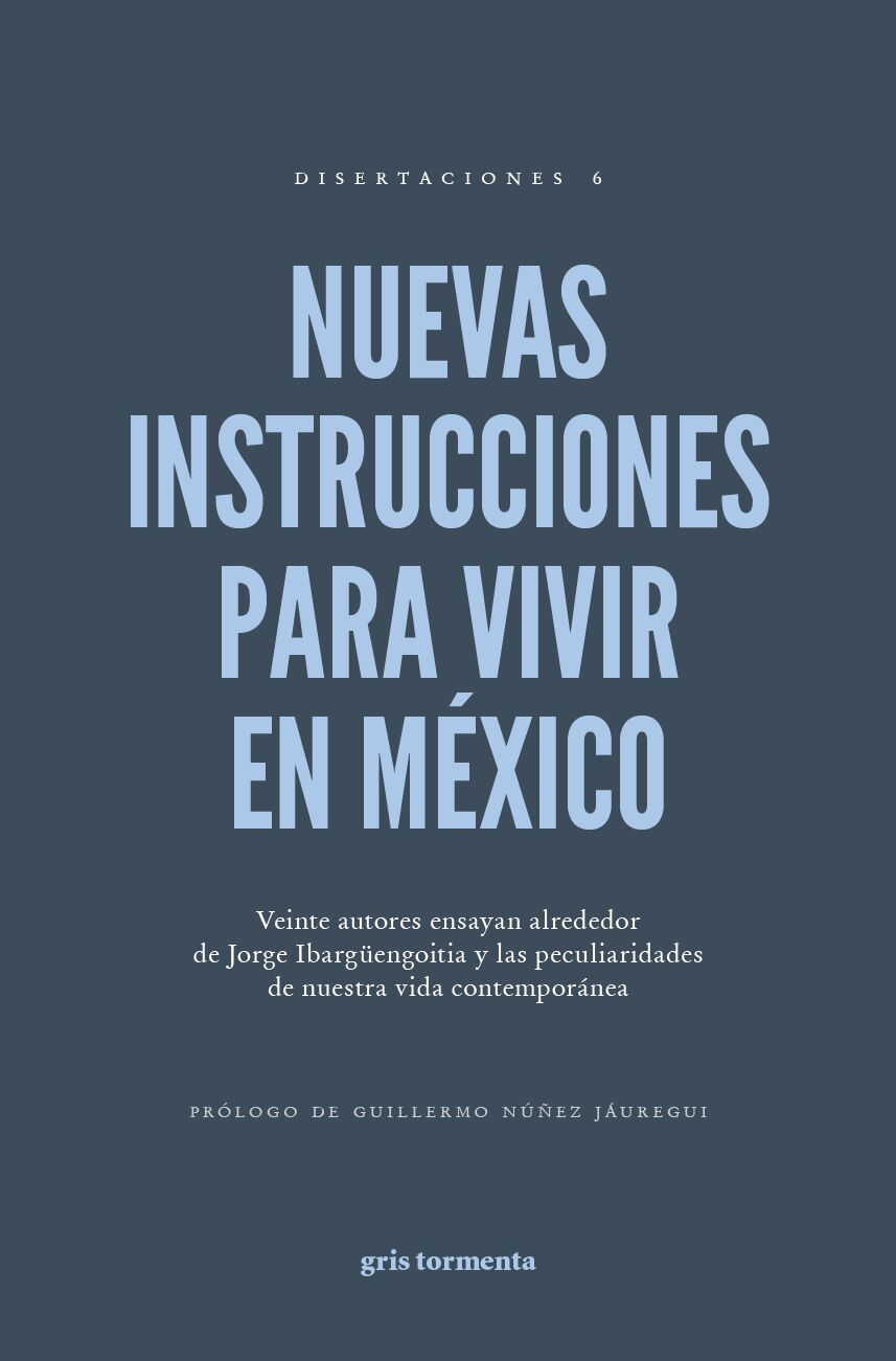 Nuevas instrucciones para vivir en México. Veinte autores ensayan alrededor de Jorge Ibargüengoitia y las peculiaridades de nuestra vida contemporánea book cover